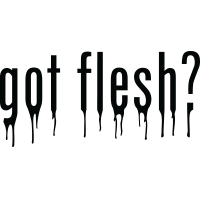 Got Flesh?